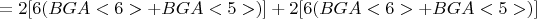$$=2[6(BGA<6>+BGA<5>)] + 2[6(BGA<6>+BGA<5>)]$$
