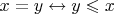 $x=y \leftrightarrow y \leqslant x$