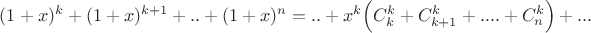 $(1+x)^k+(1+x)^{k+1}+..+(1+x)^n=..+x^k \Big(C_{k}^{k}+C_{k+1}^{k}+....+C_{n}^{k} \Big)+...$