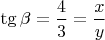 $\tg\beta=\dfrac{4}{3}=\dfrac{x}{y}$