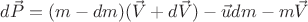 $d\vec{P}=(m-dm)(\vec{V}+d\vec{V})-\vec{u}dm-m\vec{V}$