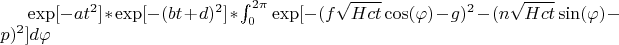 $\nolinebreak \exp[-a t^2]*\exp[-(b t+d)^2]*\int_{0}^{2 \pi} \exp[-(f \sqrt{Hct} \cos (\varphi)-g)^2-(n \sqrt{Hct} \sin(\varphi)-p)^2]d\varphi$