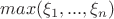 $ max(\xi_1,...,\xi_n )$