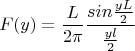 $$F(y) = \frac{L}{2\pi}\frac{sin\frac{yL}{2}}{\frac{yl}{2}}$$
