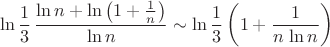 $$\ln\frac13\,{\ln n+\ln\left(1+{1\over n}\right)\over \ln n}\sim \ln\frac13\left(1+{1\over n\,\ln n}\right)$$