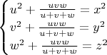 $\begin{cases} 
u^2+\frac{uvw}{u+v+w}=x^2\\ 
v^2+\frac{uvw}{u+v+w}=y^2\\ 
w^2+\frac{uvw}{u+v+w}=z^2\\ 
\end{cases}$