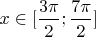 $x\in[\dfrac{3\pi}{2}; \dfrac{7\pi}{2}]$
