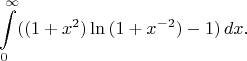 $$
\int\limits_0^\infty ((1+x^2)\ln{(1+x^{-2})}-1)\,dx.
$$