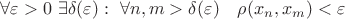 $\forall \varepsilon >0\  \exists \delta(\varepsilon):\  \forall n,m >\delta(\varepsilon)\ \ \  \rho(x_n,x_m)<\varepsilon $