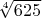 $ \sqrt[4]{625} $