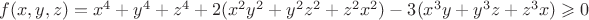 $f(x,y,z)=x^4+y^4+z^4+2(x^2y^2+y^2z^2+z^2x^2)-3(x^3y+y^3z+z^3x)\geqslant 0$