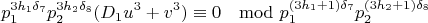 $$p_1^{3h_1\delta_7}p_2^{3h_2\delta_8}(D_1u^3+v^3)\equiv 0 \mod p_1^{(3h_1+1)\delta_7}p_2^{(3h_2+1)\delta_8}$$