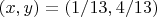 $(x,y)=(1/13,4/13)$
