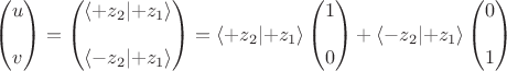 $$\begin{pmatrix} u\\ \\ v\end{pmatrix} = \begin{pmatrix} \langle+z_2\lvert+z_1\rangle\\ \\  \langle-z_2\lvert+z_1\rangle\end{pmatrix} = \langle+z_2\lvert+z_1\rangle \begin{pmatrix} 1\\ \\ 0\end{pmatrix} +  \langle-z_2\lvert+z_1\rangle \begin{pmatrix} 0\\ \\ 1\end{pmatrix}$$
