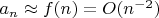 $a_{n} \approx f(n) = O(n^{-2})$