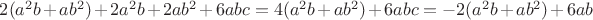 $2(a^2 b+ a b^2)+2 a^2 b+2 a b^2+6 a b c=4(a^2 b+ a b^2)+6 a b c=-2(a^2 b+ a b^2)+6 a b$