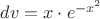 $dv=x \cdot e^{-x^2}$