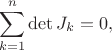 $$\sum_{k=1}^n \det J_k = 0,$$