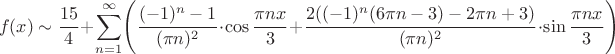 $$f(x) \sim \frac{15}{4} + \sum\limits_{n=1}^{\infty}\Biggr( \frac{(-1)^{n}-1}{(\pi n)^2} \cdot \cos\frac{\pi n x}{3}+\frac{2((-1)^{n}(6\pi n-3)-2\pi n+3)}{(\pi n)^2} \cdot \sin\frac{\pi n x}{3}\Biggr) $$