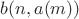 $b(n,a(m))$