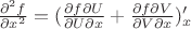 $\frac{\partial^2{f}}{\partial x^2}= (\frac{\partial f \partial U}{\partial{U} \partial{x}}+\frac{\partial f \partial V}{\partial{V} \partial{x}})'_x$
