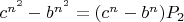 $c^{n^2}-b^{n^2}=(c^n-b^n)P_2$