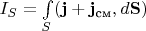 $I_S=\int\limits_S (\mathbf j+\mathbf j_{\text{см}},d\mathbf S)$
