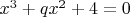 $x^3+qx^2+4=0$