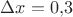 $\Delta x = 0{,}3$