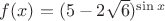 $f(x)=(5-2\sqrt{6})^{\sin x}$