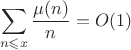 $$\sum\limits_{n\leqslant x}\frac{\mu(n)}{n}=O(1)$$