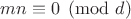 $mn\equiv 0\pmod {d}$