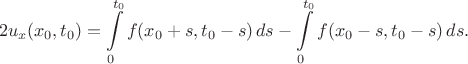 $$
2u_x(x_0, t_0) = \int \limits_0^{t_0} f(x_0 + s, t_0 - s) \, ds - \int \limits_0^{t_0} f(x_0 - s, t_0 - s) \, ds.
$$ $$
2u_x(x_0, t_0) = \int \limits_0^{t_0} f(x_0 + s, t_0 - s) \, ds - \int \limits_0^{t_0} f(x_0 - s, t_0 - s) \, ds.
$$