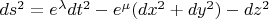 $ds^2=e^{\lambda}dt^2-e^{\mu}(dx^2+dy^2)-dz^2$
