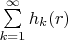 $\sum\limits_{k=1}^{\infty}h_k(r)$