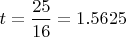 $t= \dfrac {25}{16}=1.5625$