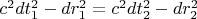 $c^2 dt_1^2 - dr_1^2 = c^2 dt_2^2 - dr_2^2$