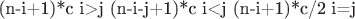 (n-i+1)*c i>j
(n-i-j+1)*c i<j
(n-i+1)*c/2 i=j
