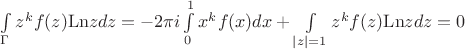 $\int\limits_{\Gamma}z^kf(z)\mathrm{Ln} zdz=-2\pi i\int\limits_{0}^{1}x^kf(x)dx+\int\limits_{|z|=1}z^kf(z)\mathrm{Ln} z dz=0$