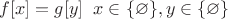 $f[x]=g[y] \;\; x\in \{\varnothing\}, y\in \{\varnothing\}$
