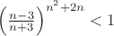 $\left(\frac{n-3}{n+3}\right)^{n^2+2n} < 1$