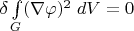 $\delta\int\limits_G(\nabla\varphi)^2\;dV=0$