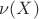$\nu(X)$ $\nu(X)$
