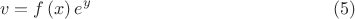 $$v=f\left( x \right) e^y\eqno(5)$$