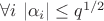 $\forall i \ |\alpha_i| \leq q^{1/2}$