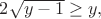$2 \sqrt{y-1} \ge y,$