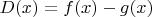 $\[D(x) = f(x) - g(x)\]
$