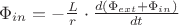 $\Phi_{in} = - \frac{L}{r} \cdot \frac{d (\Phi_{ext} + \Phi_{in}) }{dt}$
