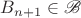 $B_{n+1} \in \mathscr{B}$