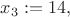 $x_3:=14,$